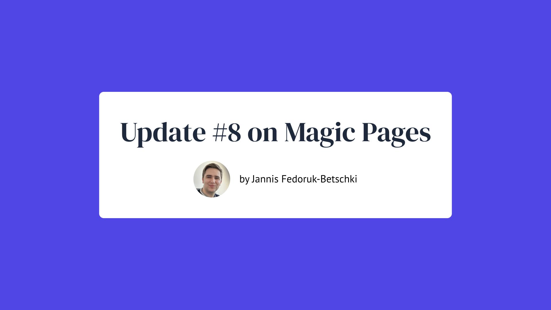 Update #8 on Magic Pages by Jannis Fedoruk-Betschki