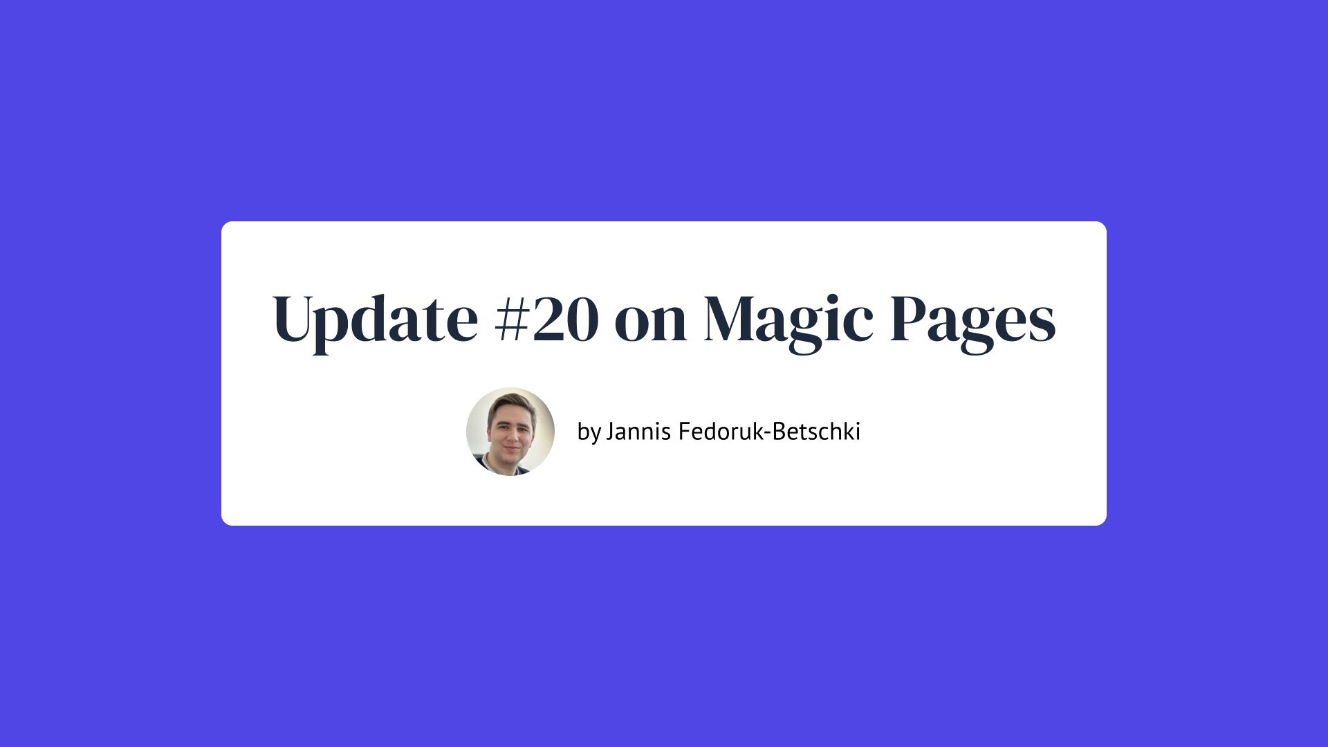 Update #20 on Magic Pages by Jannis Fedoruk-Betschki