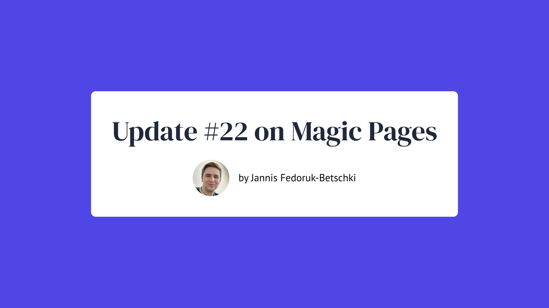 Update #22 on Magic Pages by Jannis Fedoruk-Betschki