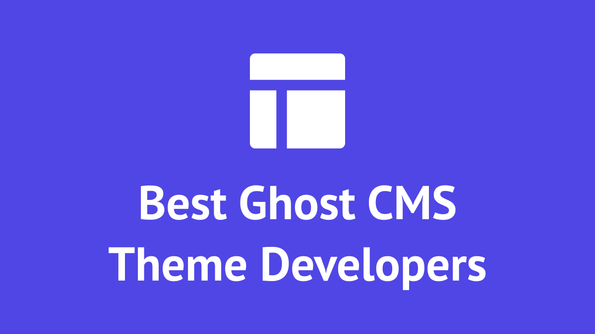 The Best Ghost CMS Theme Developers