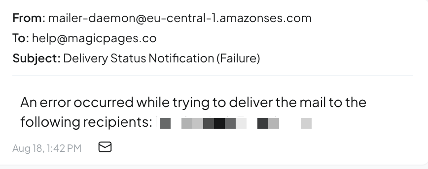 Screenshot of email to help@magicpages.co with the Subject "Delivery Status Notification (Failure)" and the body "An error occurred while trying to deliver the mail to the following recipients: ...", whereas the recipients were blurred out.